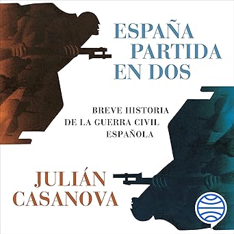 Audiolibro España partida en dos: Breve historia de la guerra civil española Gratis