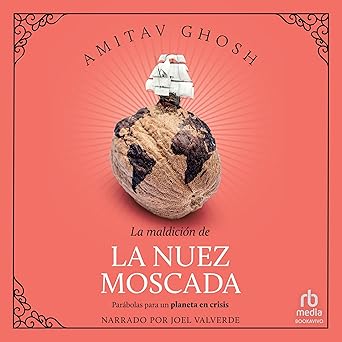 Audiolibro La maldición de la nuez moscada: Parábolas para un planeta en crisis Gratis