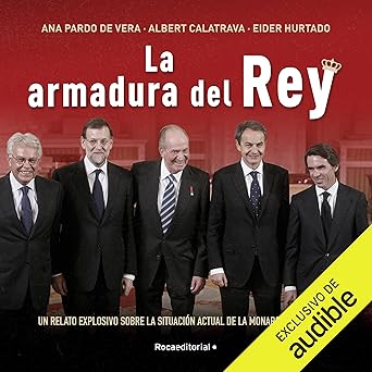 Audiolibro La armadura del rey: Un relato explosivo sobre la situación actual de la monarquía española Gratis