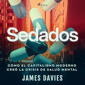 Audiolibro Sedados: Cómo el capitalismo moderno creó la crisis de salud mental Gratis