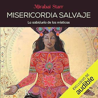 Audiolibro Misericordia Salvaje: La sabiduría de las místicas Gratis