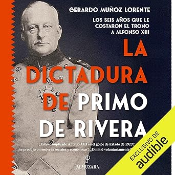 Audiolibro La dictadura de Primo de Rivera: Los seis años que le costaron el trono a Alfonso XII Gratis