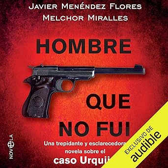 Audiolibro El hombre que no fui: Una trepidante y esclarecedora novela sobre el caso Urquijo Gratis