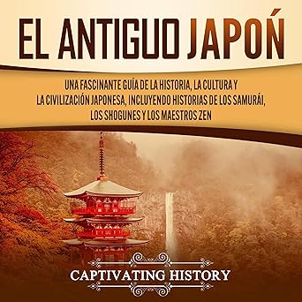 Audiolibro El antiguo japón: Una Fascinante Guía de la Historia