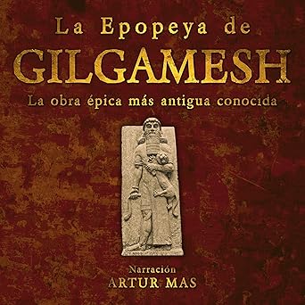 Audiolibro La Epopeya de Gilgamesh: La Obra Épica Más Antigua Conocida Gratis