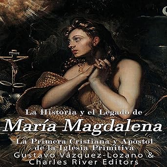 Audiolibro La Historia y El Legado de María Magdalena