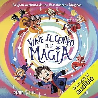 Audiolibro Viaje al centro de la magia: Una aventura de Los Rescatadores Mágicos Gratis