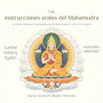 Audiolibro Las instrucciones orales del Mahamudra: La esencia misma de las enseñanzas de Buda sobre el sutra y el tantra Gratis