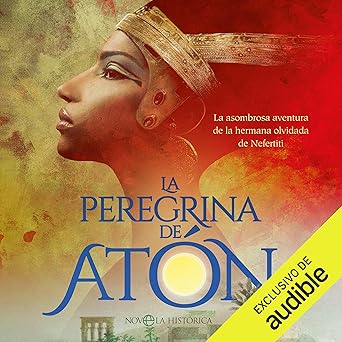 Audiolibro La peregrina de Atón: La asombrosa aventura de la hermana olvidada de Nefertiti Gratis
