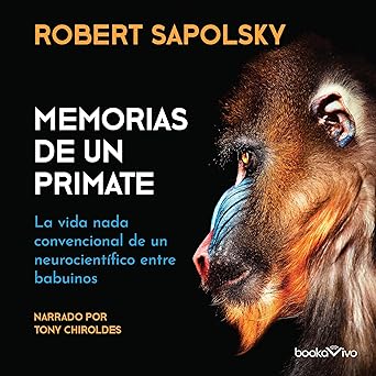 Audiolibro Memorias de un primate: La vida nada convencional de un neurocientifico entre babuinos Gratis