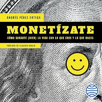 Audiolibro Monetízate: Cómo ganarte (bien) la vida con lo que eres y lo que haces Gratis