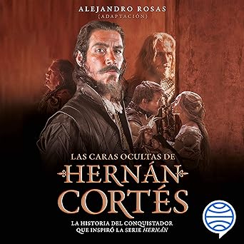 Audiolibro Las caras ocultas de Hernán Cortés Gratis
