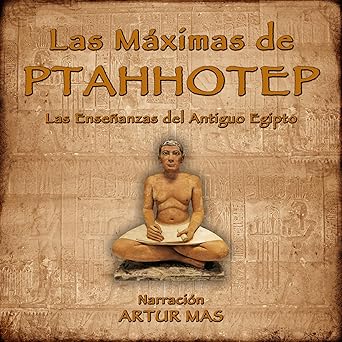 Audiolibro Las Máximas de Ptahhotep: Las Enseñanzas del Antiguo Egipto Gratis