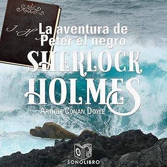 Audiolibro La aventura de Peter el negro: Sherlock Holmes Gratis