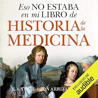 Audiolibro Eso no estaba en mi libro de Historia de la Medicina Gratis