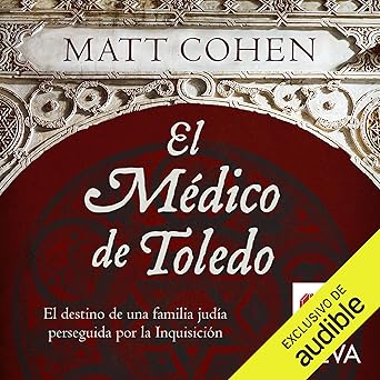Audiolibro El médico de Toledo: El destino de una familia judía perseguida por la Inquisición Gratis