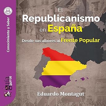 Audiolibro GuíaBurros: El Republicanismo en España: Desde sus albores al Frente Popular Gratis