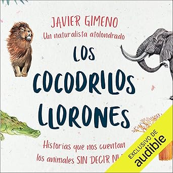 Audiolibro Los Cocodrilos Llorones: Historias que nos cuentan los animales Sin Decir Ni Mu Gratis