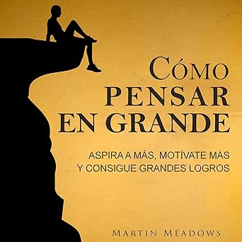 Audiolibro Cómo pensar en grande: Aspira a más