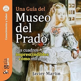 Audiolibro GuíaBurros: Una Guía del Museo del Prado: Sus cuadros imprescindibles y cómo mirarlos Gratis