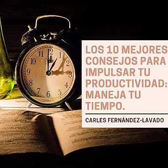 Audiolibro Los 10 mejores consejos para impulsar tu productividad: Maneja tu tiempo Gratis