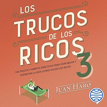 Audiolibro Los trucos de los ricos 3: 100 trucos y hábitos prácticos para vivir mejor y disfrutar la vida (como hacen los ricos) Gratis